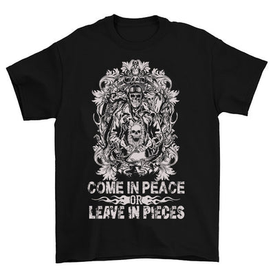 Come In Peace Or Leave In Pieces T-Shirt
