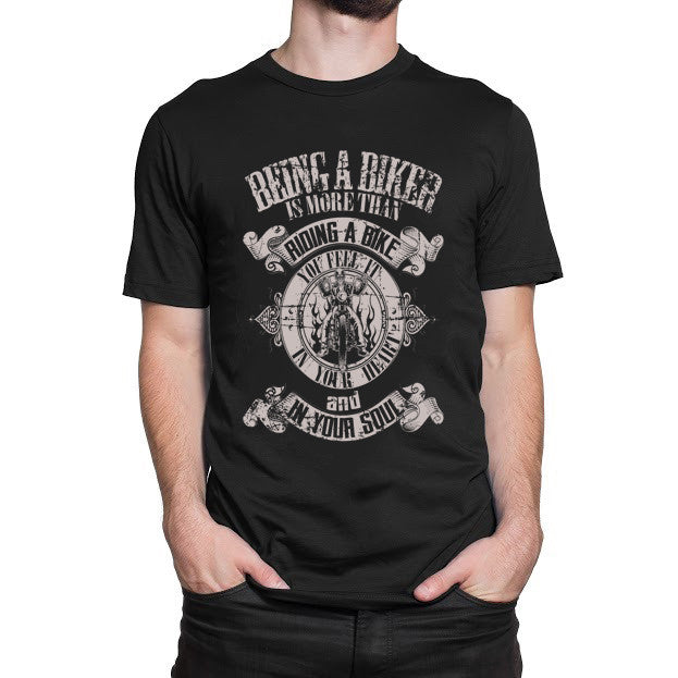 Being A Biker Is More Than Riding A Bike You Feel It In Your Heart And In Your Soul T-Shirt
