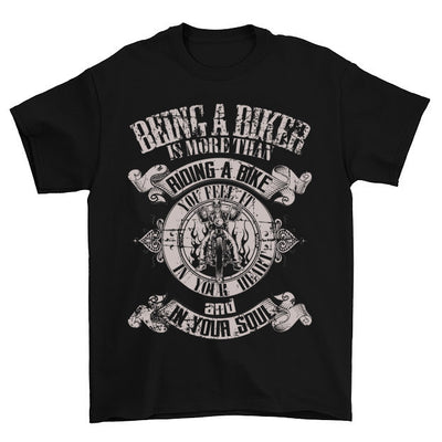 Being A Biker Is More Than Riding A Bike You Feel It In Your Heart And In Your Soul T-Shirt