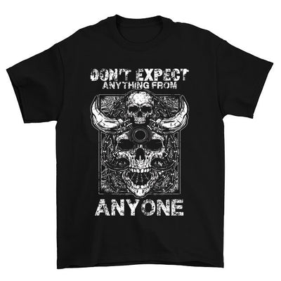 Don't Expect Anything From Anyone T-Shirt