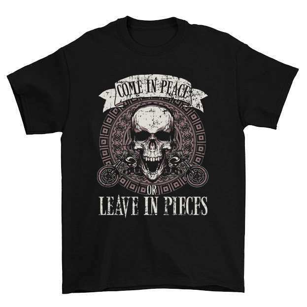 Come In Peace Leave In Pieces T Shirt