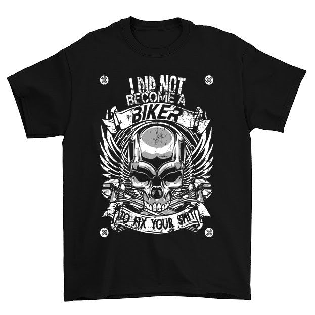 I Did Not Become A Biker To Be Bad T Shirt