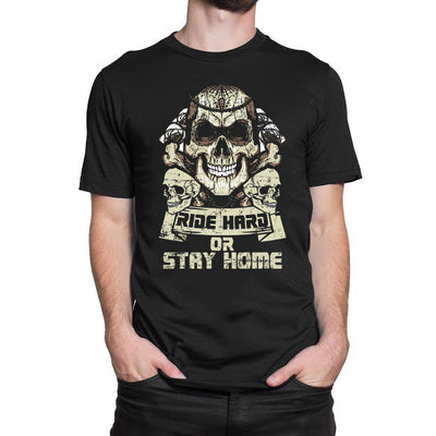 Ride Hard Or Stay Home T-Shirt