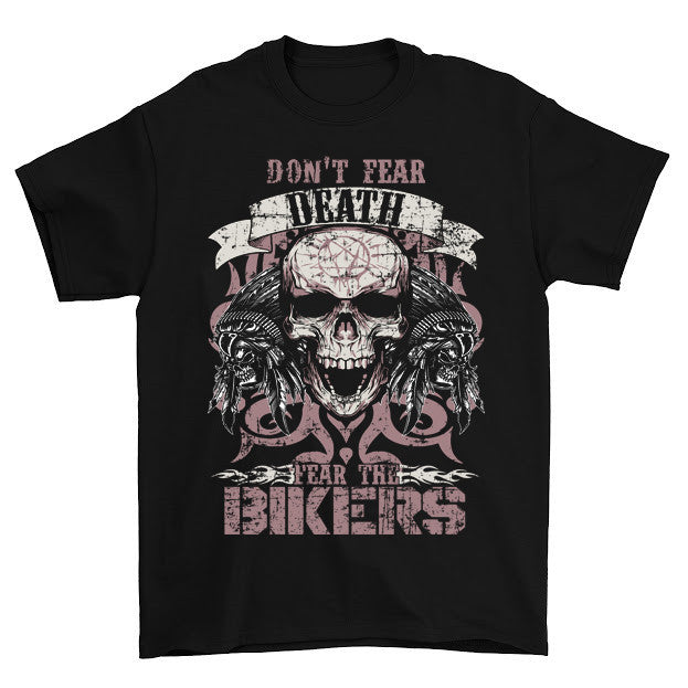 Don't Fear Death Fear the Bikers T-Shirt