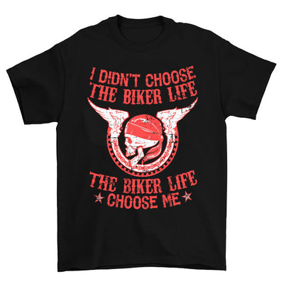 Didn't Choose the Biker Life The Biker Life Chose Me T-Shirt