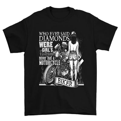 WHO EVER SAID DIAMONDS WERE GIRL'S Bestfriend never had a MOTORCYCLE BIKER T-Shirt