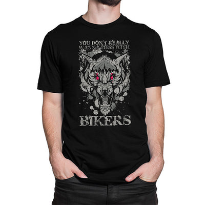You Don't Really Wanna Mess With Bikers T-Shirt