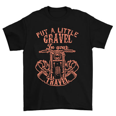 Put A Little Gravel T-Shirt