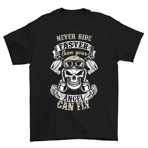 Never Ride Faster Than Your Angel Can Fly T-Shirt