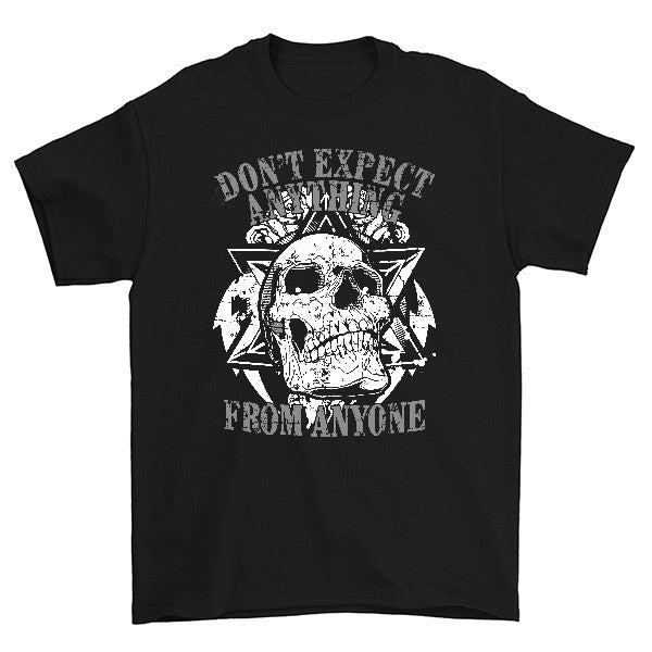 Don’t Expect Anything From Anyone T-Shirt