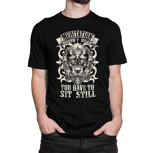 Meditation Doesn't Mean You Have To Sit Still T-Shirt